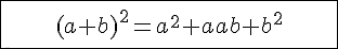 \Large \array{|c300|$\hline \vspace{5} \\ {(a+b)^2 = a^2+2ab+b^2} \\ \vspace{5} \\\hline} 